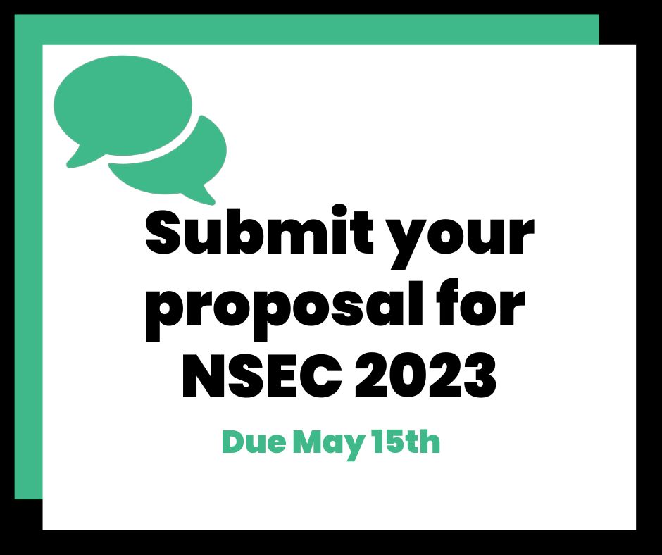 White box with a green and black border. In the middle of the box, it states "submit your proposal for NSEC 2023. Due May 15th."