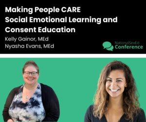 Speaker card for workshop "Making People CARE: Social Emotional Learning and Consent Education" by Kelly Gainor, MEd, and Nyasha Evans, MEd