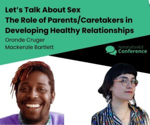 Speaker card for workshop titled "Let's Talk about Sex: THe Role of Parents/Caretakers in Developing Healthy Relationships" by Oronde Cruger and Mackenzie Bartlett