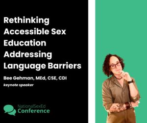 Speaker card for Keynote, "Rethinking Accessible Sex Education: Addressing Language Barriers" by Bee Gehman