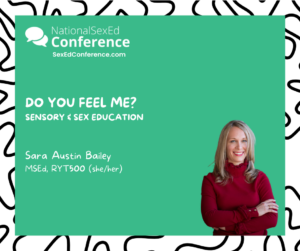 Speaker card for presentation "Do You Feel Me? Sensory & Sex Education" by Sara Austin Bailey