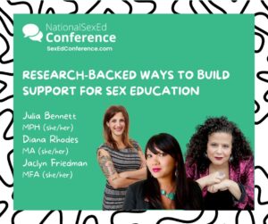 Speaker card for presentation "Research-Backed Ways to Build Support for Sex Education" by Julia Bennett, Diana Rhodes, and Jaclyn Friedman