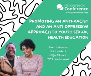 Speaker card for presentation "Promoting an Anti-Racist and an Anti-Oppressive Approach to Youth Sexual Health Education" by Lillian Chimuma & Deja Moore