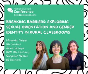 Speaker card for presentation "Breaking Barriers: Exploring Sexual Orientation and Gender Identity in Rural Classrooms" by Miranda Nelsen, Anna Stempa, & Sheyenne Wilson