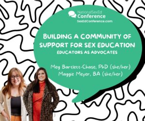 Speaker card for presentation "Building a Community of Support for Sex Education: Educators as Advocates" by Meg Barlett-Chase and Maggie Meyer