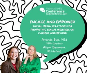 Speaker card for presentation "Engage and Empower: Social Media Strategies for Promoting Sexual Wellness on Campus and Beyond" by Amanda Bule and Allison Beaumont