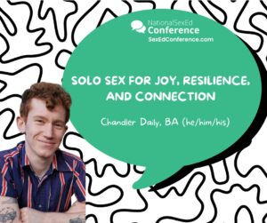 Speaker card for presentation "Solo Sex for Joy, Resilience, and Connection" by Chandler Daily