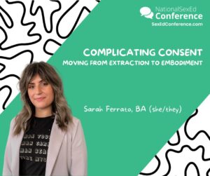 Speaker card for presentation "Complicating Consent: Moving from Extraction to Embodiment" by Sarah Ferrato