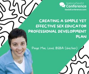 Speaker card for presentation "Creating a Simply Yet Effective Sex Educator Professional Development Plan" by Paige Mac Leod