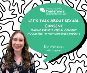 Speaker card for presentation "Let's Talk about Sexual Consent: Making Explicit Verbal Consent Accessible to Neurodiverse Students" by Erin McKenney