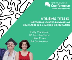 Speaker card for presentation "Utilizing Title IX: Supporting Student-Survivors as Educators in K-12 and Higher Education" by Finley Muratova and Lillian Frame