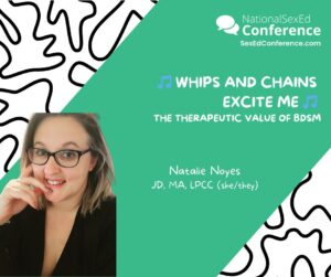 Speaker card for presentation "Whips and Chains Excite Me: The Therapeutic Value of BDSM" by Natalie Noyes