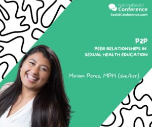 Speaker card for presentation "P2P: Peer Relationships in Sexual Health Education" by Miriam Perez