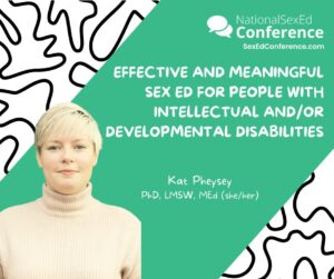 Speaker card for presentation "Effective and Meaningful Sex Ed for People with Intellectual and/or Developmental Disabilities" by Kat Pheysey