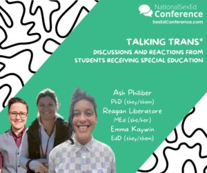 Speaker card for presentation "Talking Trans*: Discussions and Reactions from Students Receiving Special Education" by Ash Philliber, Reagan Liberatore, and Emma Kaywin