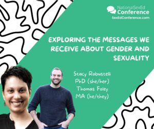 Speaker card for presentation "Exploring the Messages We Receive about Gender and Sexuality" by Stacy Robustelli and Thomas Foley