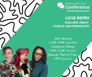 Speaker card for presentation "Love Remix: Teaching about Ethical Non-Monogamy" by Julie Setting, Catherine Dukes, and Sharde Morris-Tate