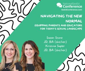 Speaker card for presentation "Navigating the New Normal: Equipping Parents and Educators for Today's Sexual Landscape" by Susan Stone and Kristina Supler