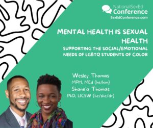 Speaker card for presentation "Mental Health is Sexual Health: Supporting the Social/Emotional Needs of LGBTQ Students of Color" by Wesley Thomas & Shane'a Thomas