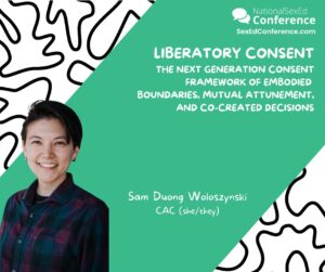 Speaker card for presentation "Liberatory Consent: The Next Generation Consent Framework of Embodied Boundaries, Mutual Attunement, and Co-created Decisions" by Sam Duong Woloszynski