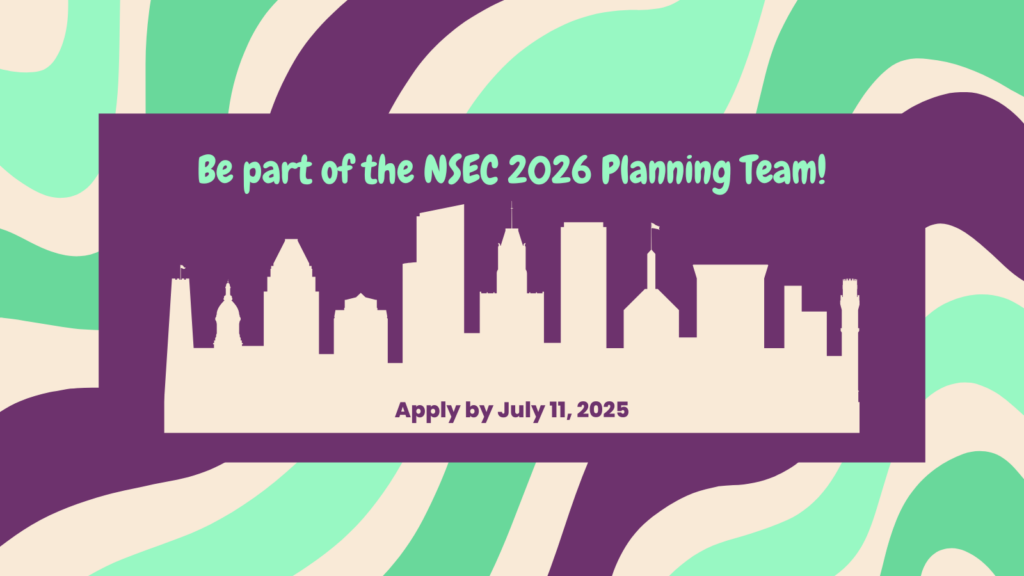 Image features a multi-colored wavy background. In the center is a purple shaded box with a skyline of Baltimore. Above the skyline is the text "Be part of the NSEC 2026 Planning Team. Apply by July 11, 2025"